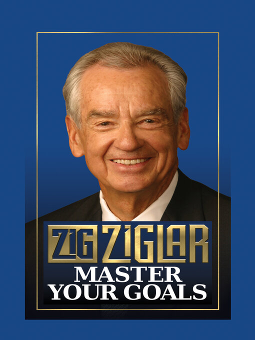 Title details for Master Your Goals by Zig Ziglar - Available